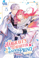 The Margrave's Daughter & the Enemy Prince, Volume 5 142788286X Book Cover