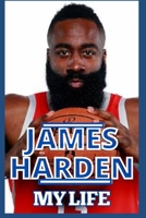 James Harden: My Life - Inside And Outside The Court And Journey So Far B09187CW9D Book Cover