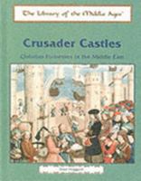Crusader Castles: Christian Fortresses in the Middle East (The Library of the Middle Ages) 0823942120 Book Cover