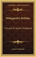 Hildegarde's Holiday: A Sequel To Queen Hildegarde 1516877594 Book Cover