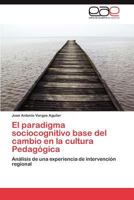 El Paradigma Sociocognitivo Base del Cambio En La Cultura Pedagogica 3845489898 Book Cover