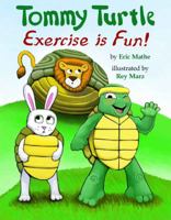 Tommy Turtle: Exercise Is Fun! 0981868509 Book Cover