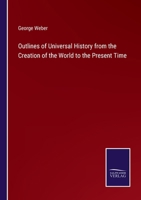 Outlines of Universal History from the Creation of the World to the Present Time 1164954393 Book Cover
