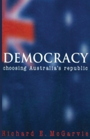 Democracy: Choosing Australia's Republic 0522848087 Book Cover