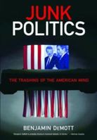 Junk Politics: The Trashing of the American Mind 156025565X Book Cover