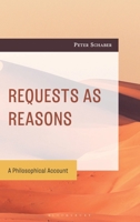 Requests as Reasons: A Philosophical Account 1666955361 Book Cover