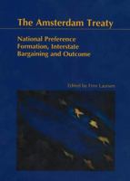 The Amsterdam Treaty: National Preference Formation, Interstate Bargaining and Outcome (Odense University Studies in History and Social Sciences, V. 245) 8778386195 Book Cover