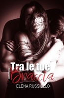 Tra le tue braccia 1979054568 Book Cover