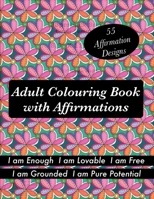 Adult Colouring book with Affirmations: Stress Releasing patterns with Inspirational and Motivational words to Uplift your Life! B08GLR2JZB Book Cover