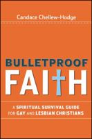 Bulletproof Faith: A Spiritual Survival Guide for Gay and Lesbian Christians 0470279281 Book Cover