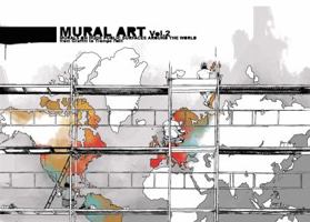 Mural Art, Volume 2: Murals on Huge Public Surfaces Around the World from Graffiti to Trompe L'Oeil 3939566276 Book Cover