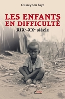 Les enfants en difficulté: XIXe-XXe siècle (French Edition) 2336550164 Book Cover