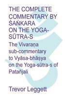 The Complete Commentary by &#346;a&#7749;kara on the Yoga S&#363;tra-S : A Full Translation of the Newly Discovered Text 1911467085 Book Cover