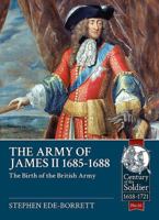 The Army of James II, 1685 - 1688: The Birth of the British Army 1911512366 Book Cover