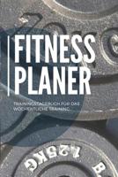 Fitness Planer Trainingstagebuch f�r das w�chentliche Training: A5 - Fitness Bodybuilding Gym Planer f�r das Krafttraining I Wochenkalender f�r deine Trainingsfortschritte, Erfolgskontrolle und Ziele 1079757228 Book Cover