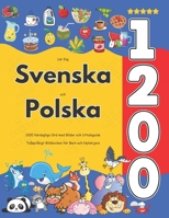 Lär Dig Svenska och Polska : 1200 Vardagliga Ord med Bilder och Uttalsguide: Tvåspråkigt Bildlexikon för Barn och Nybörjare (Swedish Edition) B0FFBNP2SR Book Cover