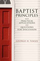 Baptist Principles: With Practical Applications and Questions for Discussion 0881464384 Book Cover