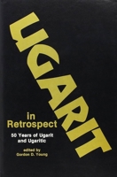 Ugarit in Retrospect: Fifty Years of Ugarit and Ugaritic 0931464072 Book Cover