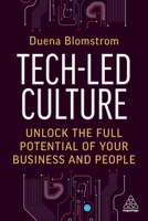 Tech-Led Culture: Unlock the Full Potential of Your Business and People 1398610690 Book Cover