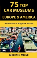 75 Top Car Museums in Europe & America: A Collection of Magazine Articles 0997533323 Book Cover