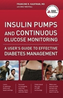 Insulin Pumps and Continuous Glucose Monitoring: A User's Guide to Effective Diabetes Management 1580406602 Book Cover
