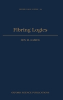 Fibring Logics (Oxford Logic Guides , No 38) 0198503814 Book Cover