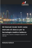 Gli Emirati Arabi Uniti come mercato di sbocco per la tecnologia medica tedesca (Italian Edition) 6209834418 Book Cover