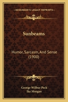 Sunbeams: Humor, Sarcasm, And Sense 1167204417 Book Cover