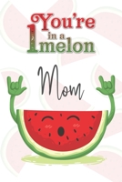 You're 1 in a Melon Mom: A Watermelon Doodling & Coloring Notebook, perfect as a gift for women & girls | Anti Stress Coloring for Adults 1670328325 Book Cover