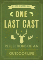 One Last Cast: Reflections of an Outdoor Life 1771602147 Book Cover