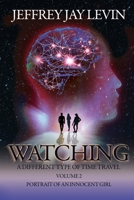 Watching: Volume 2, Portrait of an Innocent Girl (A Different Type of Time Travel) 1685135935 Book Cover