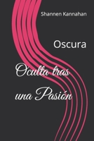 Oculta tras una Pasión: Oscura B0CKV6ZCXX Book Cover