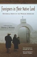 Foreigners in Their Native Land: Historical Roots of the Mexican Americans 0826302793 Book Cover
