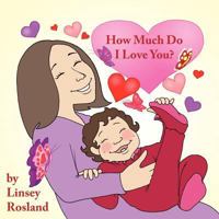 How Much Do I Love You? 1456748807 Book Cover