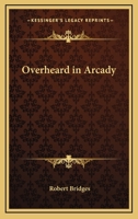 Overheard in Arcady 3743303752 Book Cover