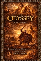 The Odyssey A Retelling: Homer;s Epic, Condense B0GPN6DYGJ Book Cover