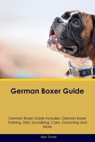 German Boxer Guide German Boxer Guide Includes: German Boxer Training, Diet, Socializing, Care, Grooming, and More 1395863660 Book Cover