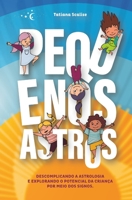 Pequenos Astros: Descomplicando a Astrologia e explorando o potencial da criança por meio dos Signos. (Portuguese Edition) 6501425697 Book Cover