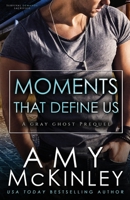 Moments That Define Us (A Gray Ghost Prequel) 0999428071 Book Cover