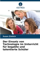Der Einsatz von Technologie im Unterricht für begabte und talentierte Schüler (German Edition) 6209941788 Book Cover