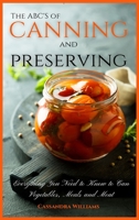 The ABC'S of Canning and Preserving: Everything You Need to Know to Can Vegetables, Meals and Meats 1914128540 Book Cover