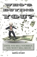 Who's Buying You?: Until You Sell Yourself, You Won't Sell Much 1544656580 Book Cover