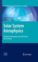 Solar System Astrophysics: Planetary Atmospheres and the Outer Solar System 1461490898 Book Cover