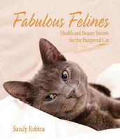Fabulous Felines: Health and Beauty Secrets for the Pampered Cat 0793806658 Book Cover