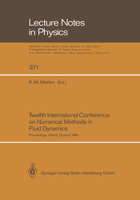 Twelfth International Conference on Numerical Methods in Fluid Dynamics: Proceedings of the Conference Held at the University of Oxford, England on 9 13 July 1990