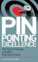 Pinpointing Excellence: The Key to Finding a Quality Executive Coach 1936474174 Book Cover