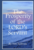The Prosperity of the Lord's Servant 1312438134 Book Cover