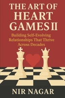 The Art of Heart Games II: Building Self-Evolving Relationships That Thrive Across Decades B0F6N1KX4X Book Cover
