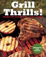 Grill Thrills!: Recipes and Inspiration for Creative Grilling 1581593171 Book Cover