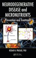 Neurodegenerative Disease and Micronutrients: Prevention and Treatment 1482210479 Book Cover